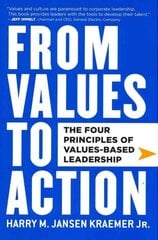 From Values to Action: The Four Principles of Values-Based Leadership: The Four Principles of Values-based Leadership cena un informācija | Ekonomikas grāmatas | 220.lv