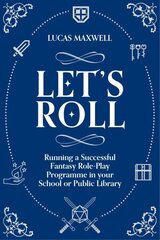 Let's Roll: A Guide to Setting up Tabletop Role-Playing Games in your School or Public Library цена и информация | Энциклопедии, справочники | 220.lv