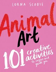 Animal Art: 101 Creative Activities to Inspire and Guide You цена и информация | Книги об искусстве | 220.lv