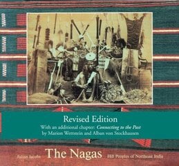 Nagas: Hill Peoples of Northeast India: Society, Culture and the Colonial Encounter New expanded edition cena un informācija | Ceļojumu apraksti, ceļveži | 220.lv