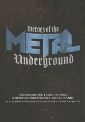 Heroes Of The Metal Underground: The Definitive Guide to 1980s American Independent Metal Bands cena un informācija | Mākslas grāmatas | 220.lv