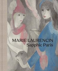 Marie Laurencin: Sapphic Paris cena un informācija | Mākslas grāmatas | 220.lv