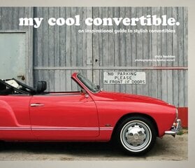 my cool convertible: an inspirational guide to stylish convertibles cena un informācija | Enciklopēdijas, uzziņu literatūra | 220.lv