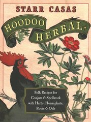 Hoodoo Herbal: Folk Recipes for Conjure & Spellwork with Herbs, Houseplants, Roots, & Oils cena un informācija | Pašpalīdzības grāmatas | 220.lv