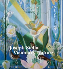 Joseph Stella: Visionary Nature цена и информация | Книги об искусстве | 220.lv