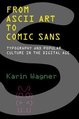 From ASCII Art to Comic Sans: Typography and Popular Culture in the Digital Age cena un informācija | Mākslas grāmatas | 220.lv