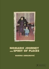 Marina Abramovic: Nomadic Journey and Spirit of Places cena un informācija | Mākslas grāmatas | 220.lv