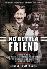 No Better Friend (Young Readers Edition): A Man, a Dog, and Their Incredible True Story of Friendship and Survival in World War II cena un informācija | Grāmatas pusaudžiem un jauniešiem | 220.lv