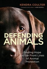 Defending Animals: Finding Hope on the Front Lines of Animal Protection цена и информация | Книги по социальным наукам | 220.lv