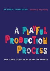 Playful Production Process: For Game Designers (and Everyone) cena un informācija | Ekonomikas grāmatas | 220.lv