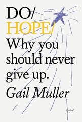 Do Hope: Why You Should Never Give Up cena un informācija | Pašpalīdzības grāmatas | 220.lv