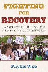 Fighting for Recovery: An Activists' History of Mental Health Reform cena un informācija | Sociālo zinātņu grāmatas | 220.lv