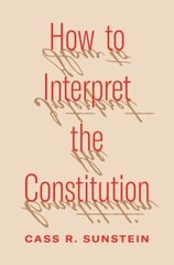 How to Interpret the Constitution цена и информация | Книги по экономике | 220.lv