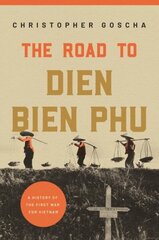 Road to Dien Bien Phu: A History of the First War for Vietnam cena un informācija | Vēstures grāmatas | 220.lv