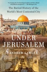 Under Jerusalem: The Buried History of the World's Most Contested City cena un informācija | Vēstures grāmatas | 220.lv