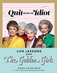 Quit Being An Idiot: Life Lessons from the Golden Girls cena un informācija | Mākslas grāmatas | 220.lv
