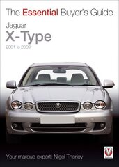 Essential Buyers Guide Jaguar X-Type 2001 to 2009: The Essential Buyer's Guide cena un informācija | Enciklopēdijas, uzziņu literatūra | 220.lv