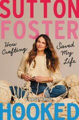 Hooked: How Crafting Saved My Life Large type / large print edition цена и информация | Биографии, автобиографии, мемуары | 220.lv