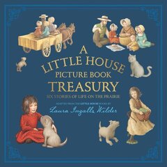 Little House Picture Book Treasury: Six Stories of Life on the Prairie cena un informācija | Grāmatas pusaudžiem un jauniešiem | 220.lv