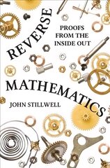 Reverse Mathematics: Proofs from the Inside Out cena un informācija | Ekonomikas grāmatas | 220.lv