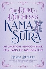 Duke and Duchess's Kama Sutra: An Unofficial Bedroom Book for Fans of Bridgerton cena un informācija | Pašpalīdzības grāmatas | 220.lv