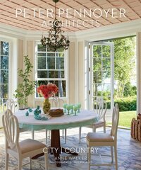 Peter Pennoyer Architects: City | Country: From the preeminent classical architecture firm in the US, the latest apartments, townhouses, and country houses, with interiors by leading designers cena un informācija | Mākslas grāmatas | 220.lv