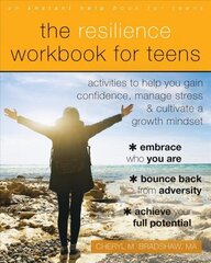 Resilience Workbook for Teens: Activities to Help You Gain Confidence, Manage Stress, and Cultivate a Growth Mindset cena un informācija | Grāmatas pusaudžiem un jauniešiem | 220.lv