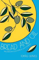 Bread and Oil: A Celebration of Majorcan Culture цена и информация | Книги рецептов | 220.lv