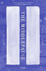 Middlepause: on life after youth цена и информация | Биографии, автобиогафии, мемуары | 220.lv