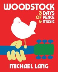 Woodstock: 3 Days Of Peace & Music цена и информация | Книги об искусстве | 220.lv