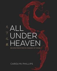 All Under Heaven: Recipes from the 35 Cuisines of China [A Cookbook] cena un informācija | Pavārgrāmatas | 220.lv