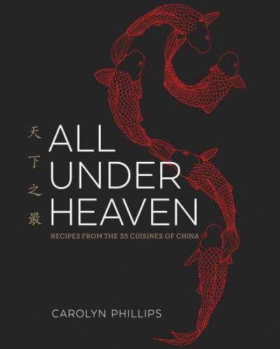 All Under Heaven: Recipes from the 35 Cuisines of China [A Cookbook] цена и информация | Pavārgrāmatas | 220.lv