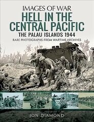 Hell in the Central Pacific 1944: The Palau Islands цена и информация | Исторические книги | 220.lv