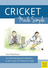 Cricket Made Simple: An Entertaining Introduction to the Game for Mums & Dads цена и информация | Книги о питании и здоровом образе жизни | 220.lv