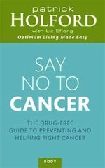 Say No To Cancer: The drug-free guide to preventing and helping fight cancer Digital original cena un informācija | Pašpalīdzības grāmatas | 220.lv