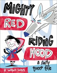 Mighty Red Riding Hood: A Fairly Queer Tale цена и информация | Книги для подростков и молодежи | 220.lv