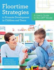 Floortime Strategies to Promote Development in Children and Teens: A User's Guide to the DIR (R) Model cena un informācija | Sociālo zinātņu grāmatas | 220.lv