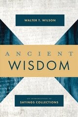 Ancient Wisdom: An Introduction to Sayings Collections цена и информация | Духовная литература | 220.lv