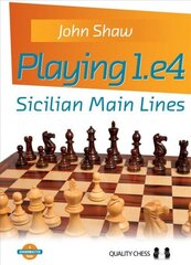 Playing 1.e4 - Sicilian Main Lines: Sicilian Main Lines цена и информация | Книги о питании и здоровом образе жизни | 220.lv