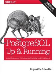 PostegreSQL: Up and Running, 3e: A Practical Guide to the Advanced Open Source Database 3rd Revised edition cena un informācija | Ekonomikas grāmatas | 220.lv