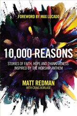 10,000 Reasons: Stories of Faith, Hope, and Thankfulness Inspired by the Worship Anthem cena un informācija | Garīgā literatūra | 220.lv