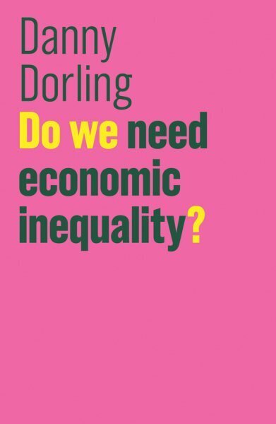 Do We Need Economic Inequality? cena un informācija | Ekonomikas grāmatas | 220.lv