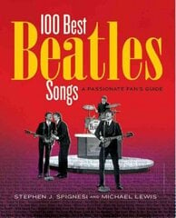100 Best Beatles Songs: A Passionate Fan's Guide cena un informācija | Mākslas grāmatas | 220.lv