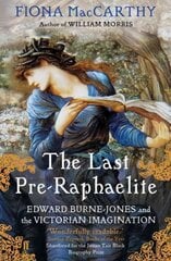 Last Pre-Raphaelite: Edward Burne-Jones and the Victorian Imagination Main цена и информация | Книги об искусстве | 220.lv