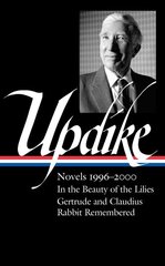 John Updike: Novels 1996-2000 (loa #365): In the Beauty of the Lilies / Gertrude and Claudius / Rabbit Remembered cena un informācija | Fantāzija, fantastikas grāmatas | 220.lv
