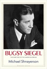 Bugsy Siegel: The Dark Side of the American Dream cena un informācija | Biogrāfijas, autobiogrāfijas, memuāri | 220.lv