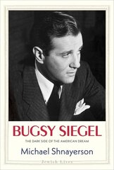 Bugsy Siegel: The Dark Side of the American Dream цена и информация | Биографии, автобиографии, мемуары | 220.lv