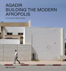 Agadir: Building the Modern Afropolis cena un informācija | Grāmatas par arhitektūru | 220.lv