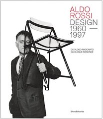 Aldo Rossi: Design - 1960-1997. Catalogue Raisonne цена и информация | Книги об искусстве | 220.lv