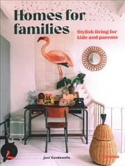 Homes for Families: Stylish living for kids and parents cena un informācija | Pašpalīdzības grāmatas | 220.lv